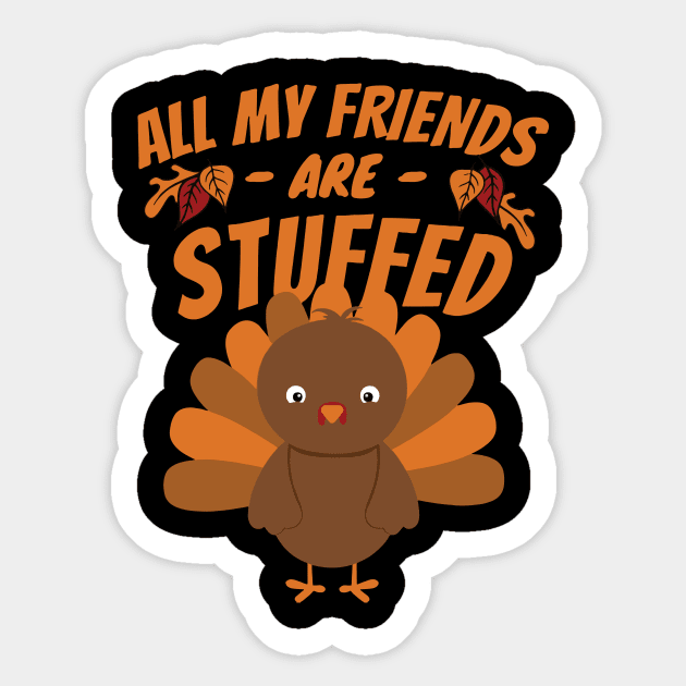 all my friends are stuffed turkey Give your design a name! Sticker by RahimKomekow